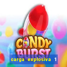 carga explosiva 1 filme completo dublado topflix